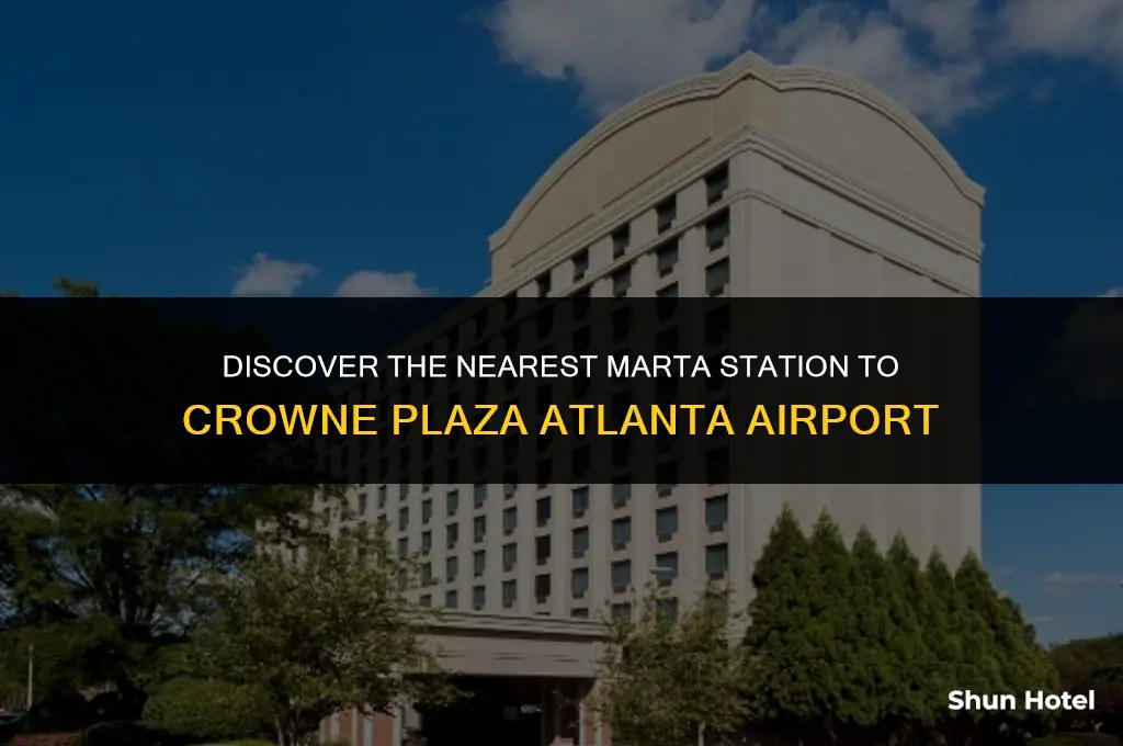 which marta station is closest to crowne plaza atlanta airport