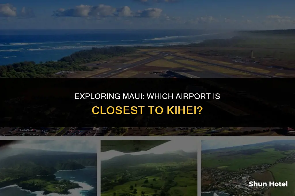 which maui airport is closest to kihei