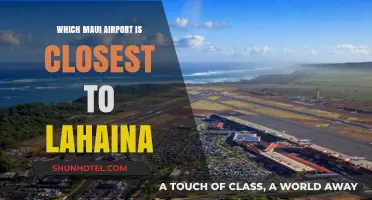 Exploring Maui: Which Airport is Closest to Lahaina?
