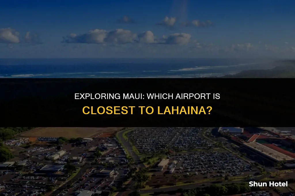 which maui airport is closest to lahaina