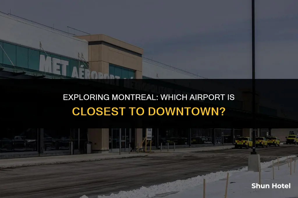 which montreal airport is closest to downtown