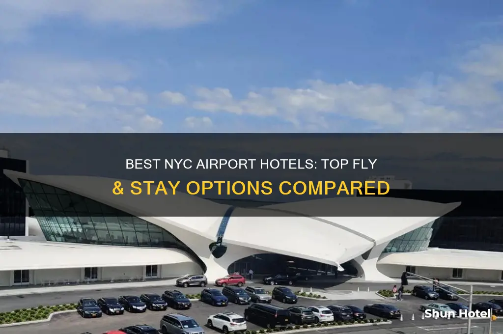 which nyc airport has best hotel and fly options