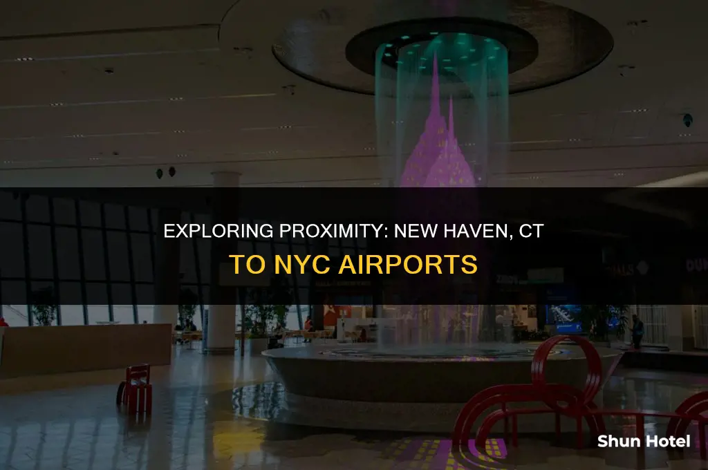 which nyc airport is closest to new haven ct