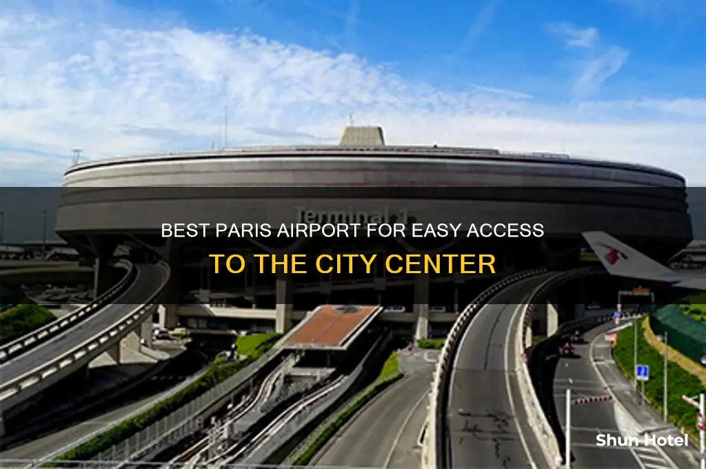 which paris airport is best to get to center