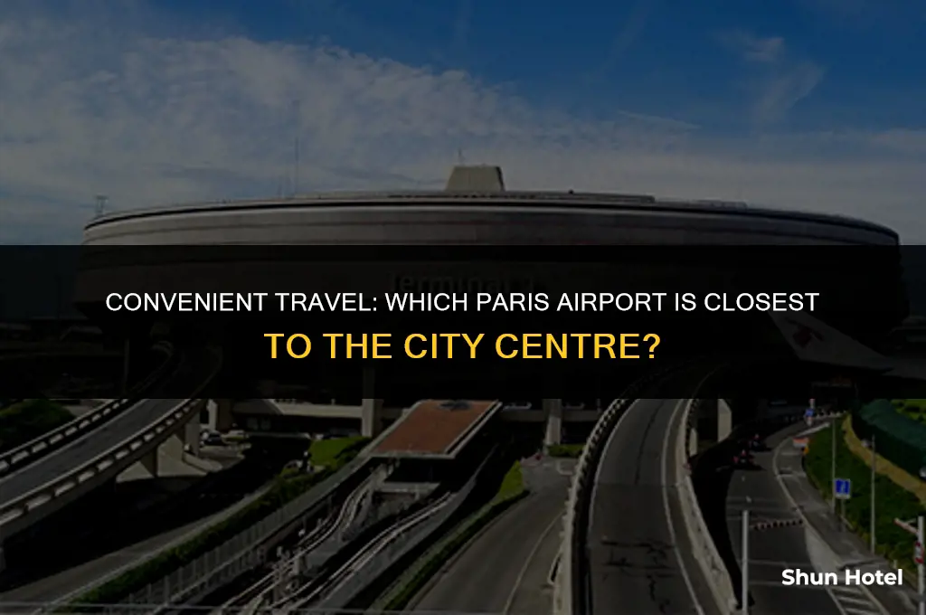 which paris airport is closest to city centre