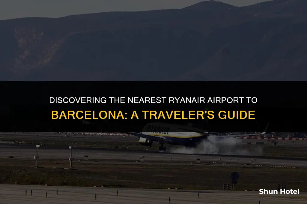 which ryanair airport is closest to barcelona