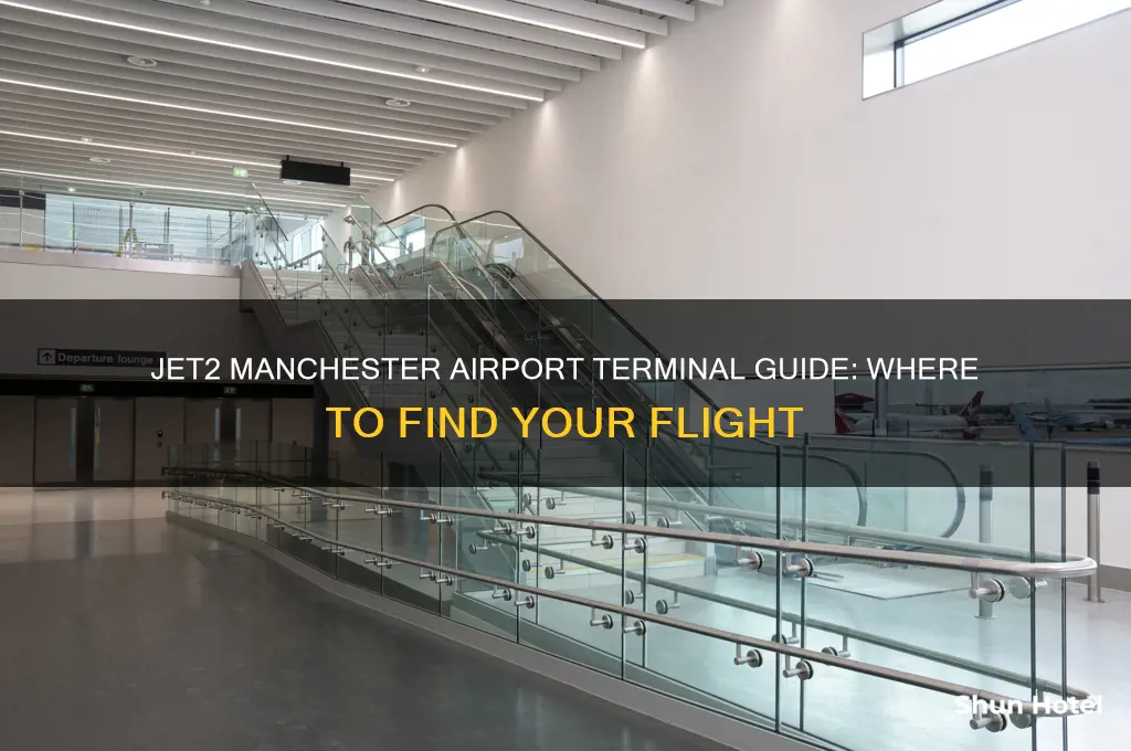 which terminal do jet2 fly from at manchester airport