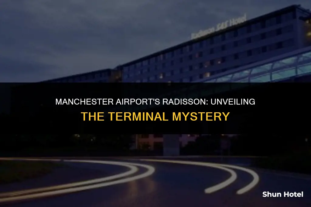 which terminal is the radisson at manchester airport