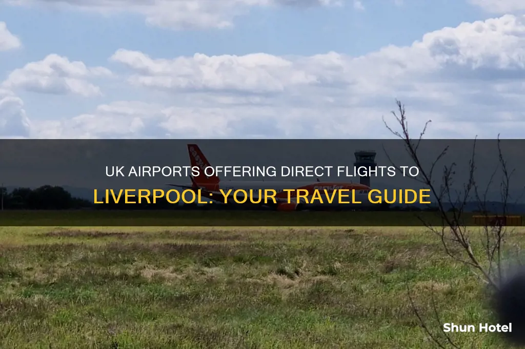 which uk airports fly to liverpool