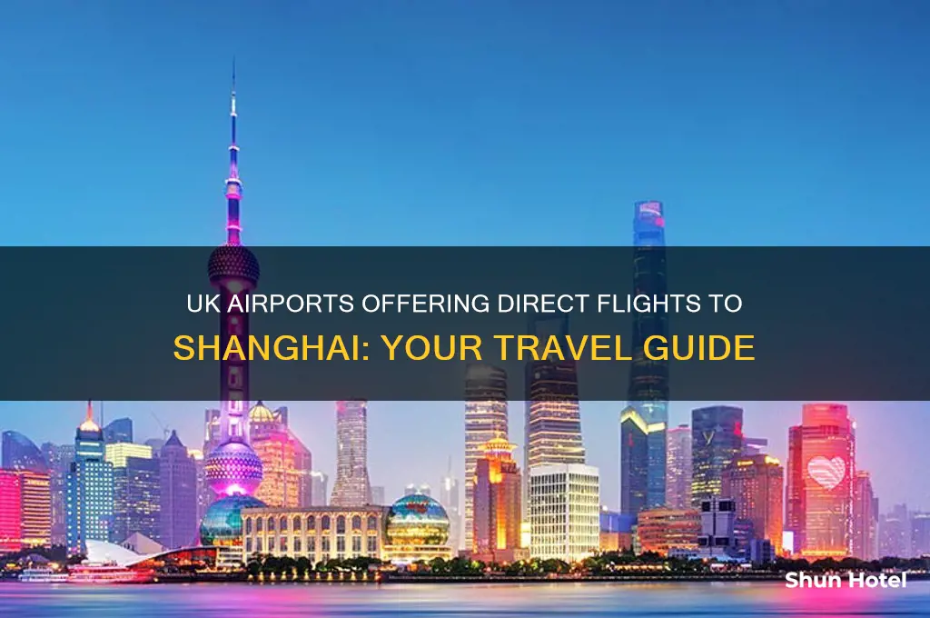 which uk airports fly to shanghai