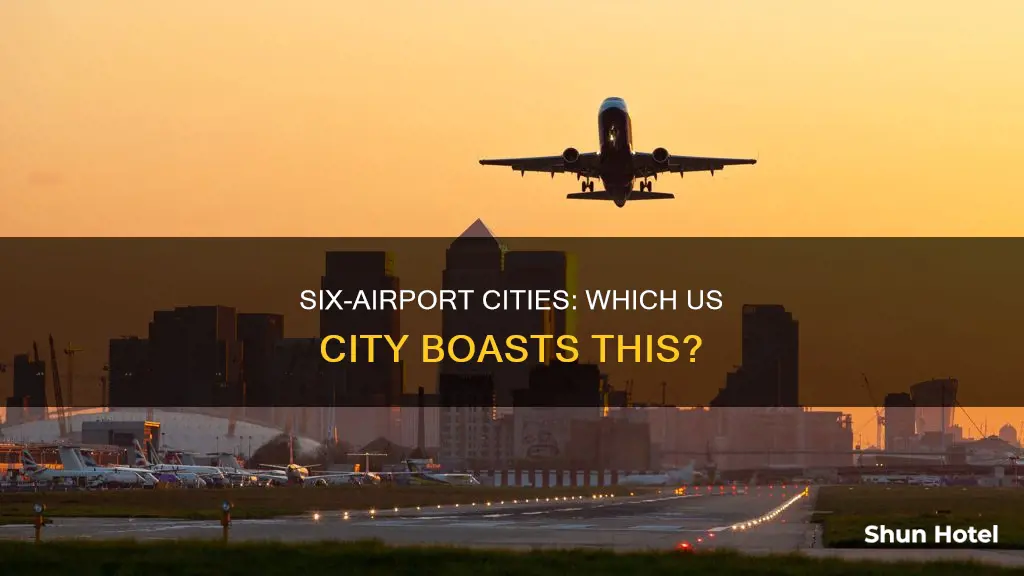 which us city has 6 airports