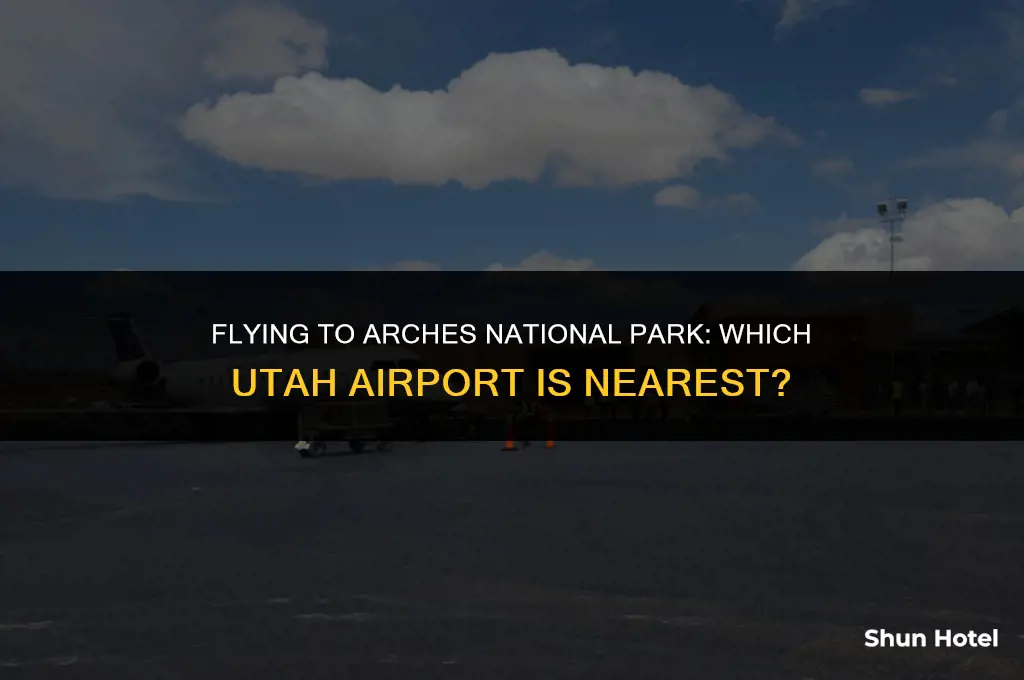 which utah airport is closest to arches national park