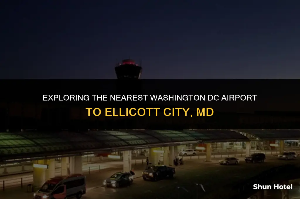 which washington dc airport is closest to ellicott city md