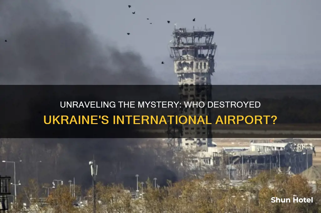 who blew up the ukraine international airport