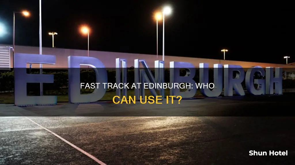 who can use fast track at edinburgh airport