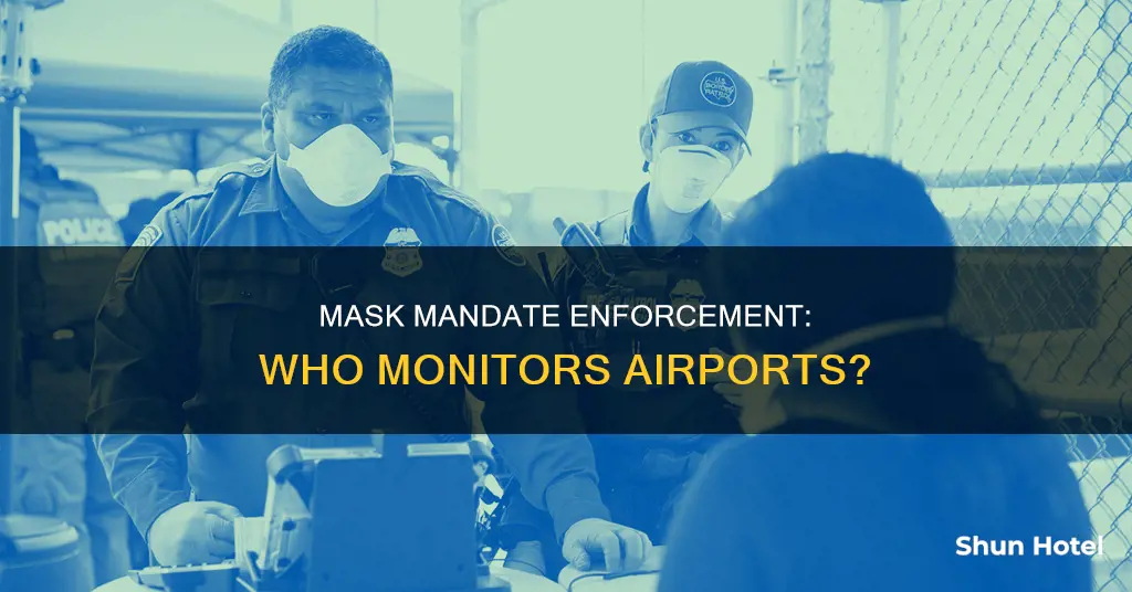 who enforces mask mandate in airports
