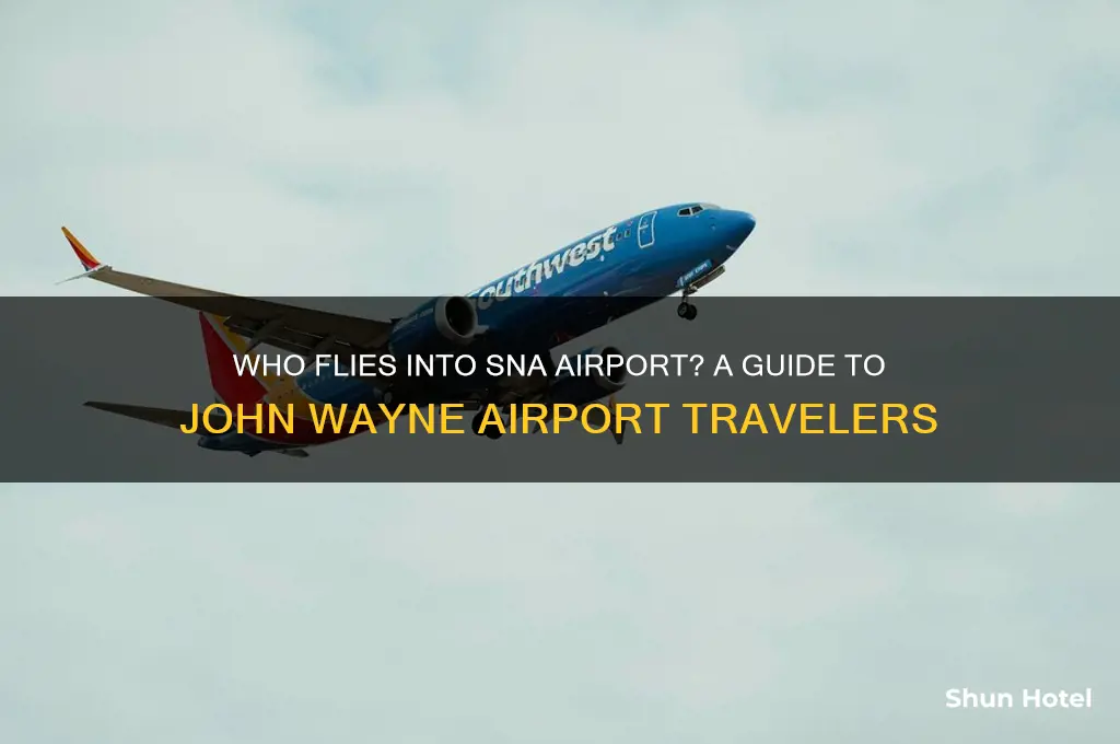 who flies into sna airport