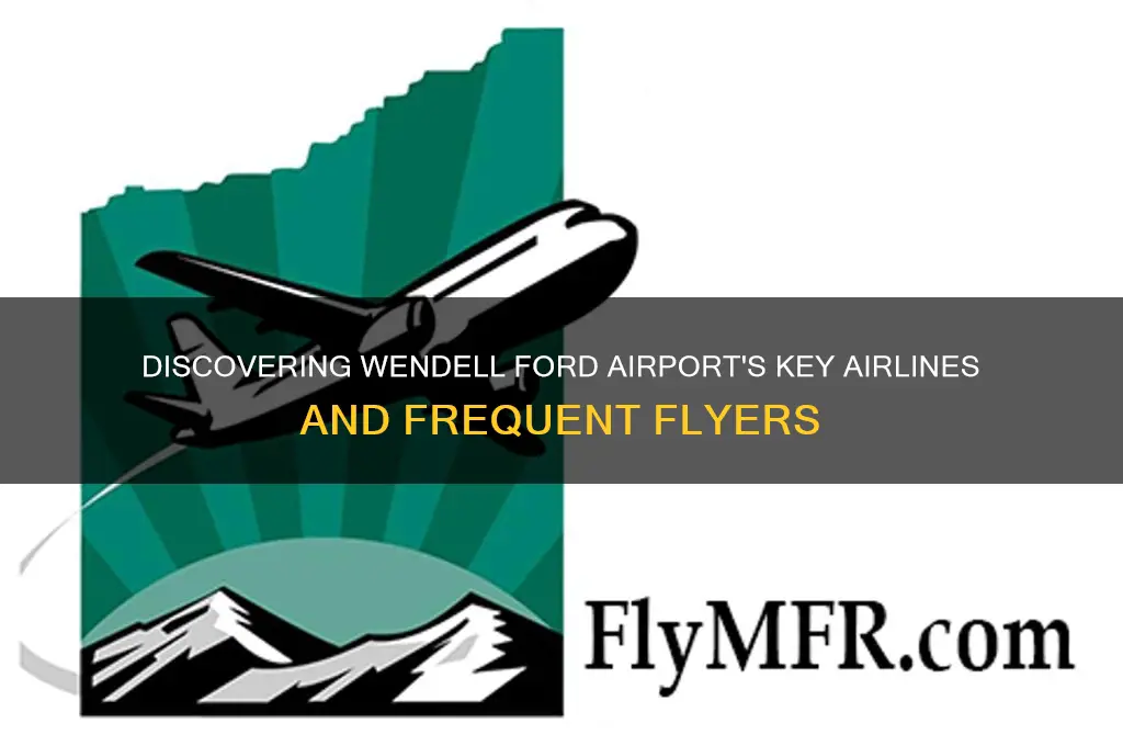 who flies into wendell ford airport