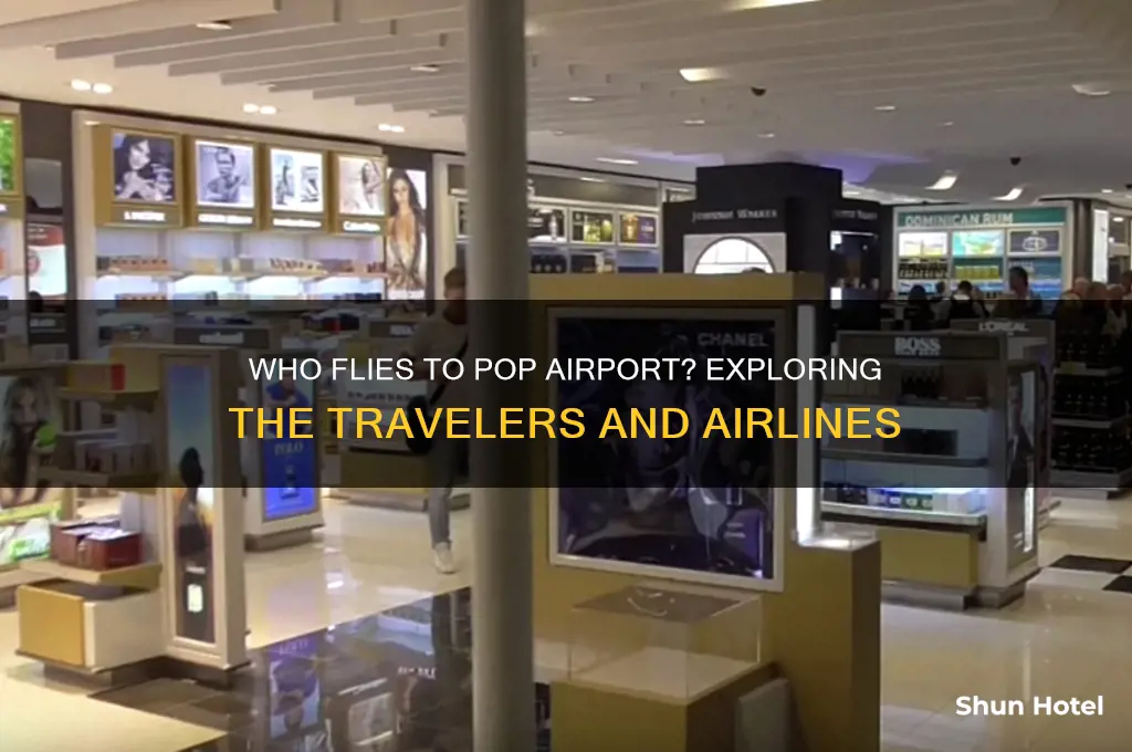 who flies to pop airport