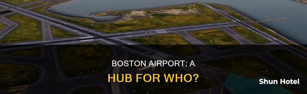 who hubs our of boston airport