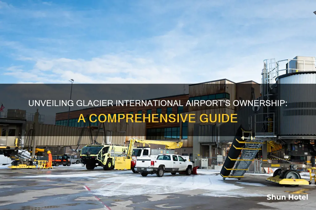 who owns glacier international airport