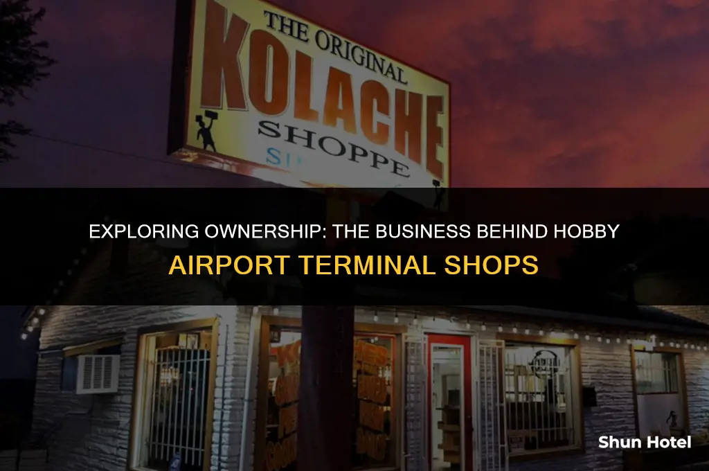 who owns hobby airport terminal shops