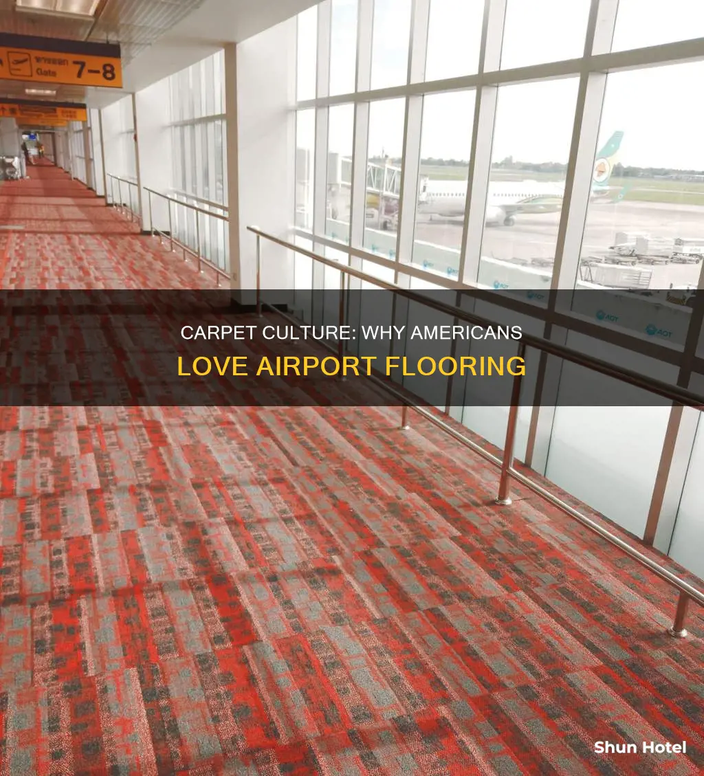 why americans have carpets at airports
