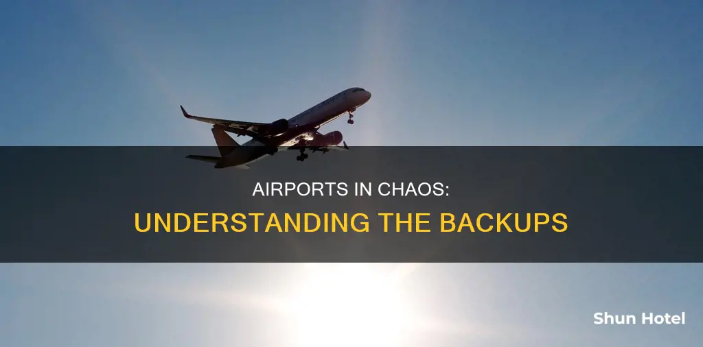 why are airports so backed up
