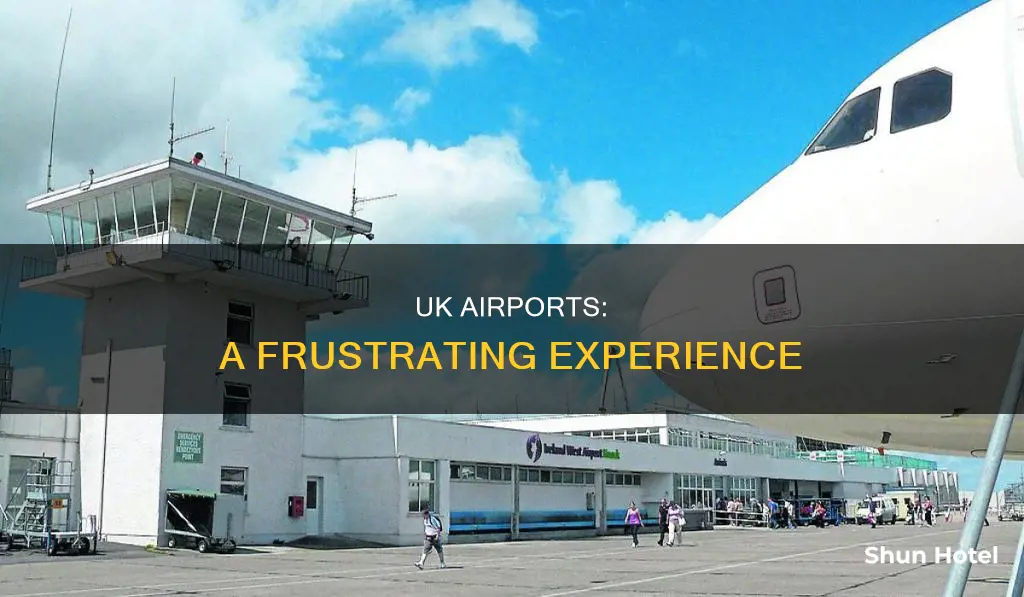 why are uk airports so bad