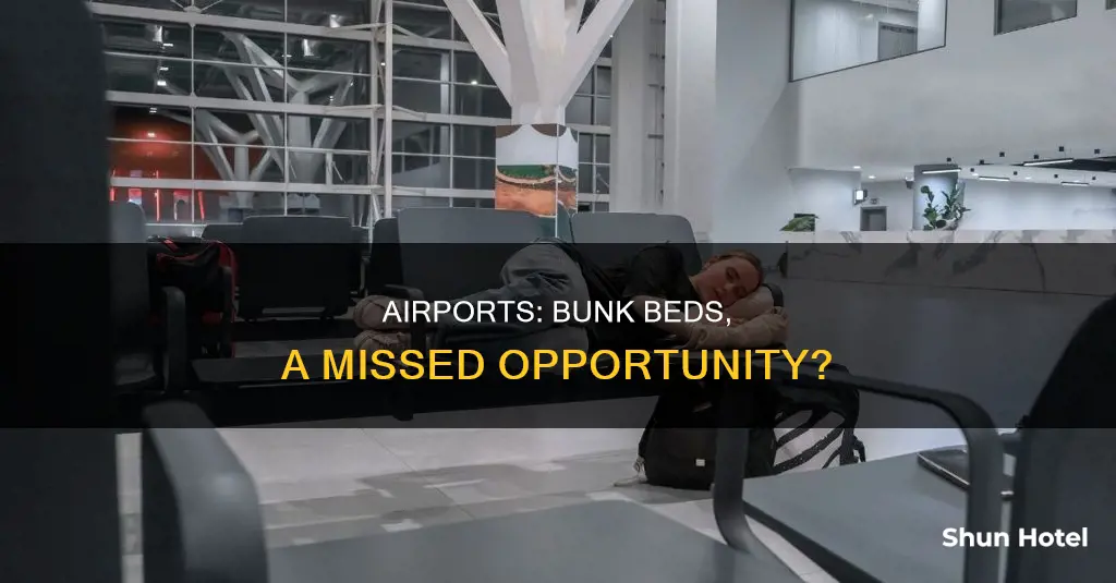 why arent there bunkbeds in airports