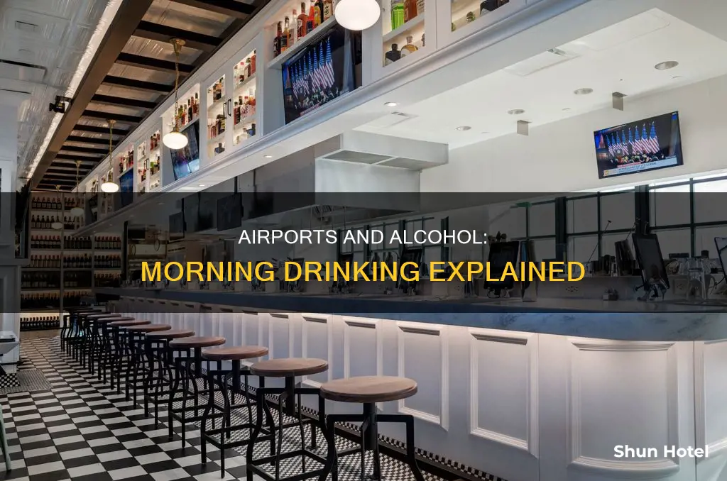 why can airports serve alcohol in the morning