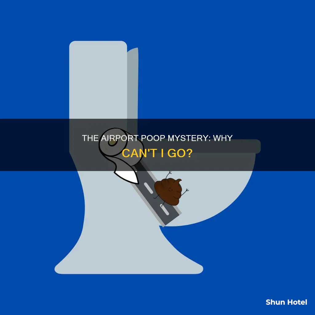 why cant i poop at airports