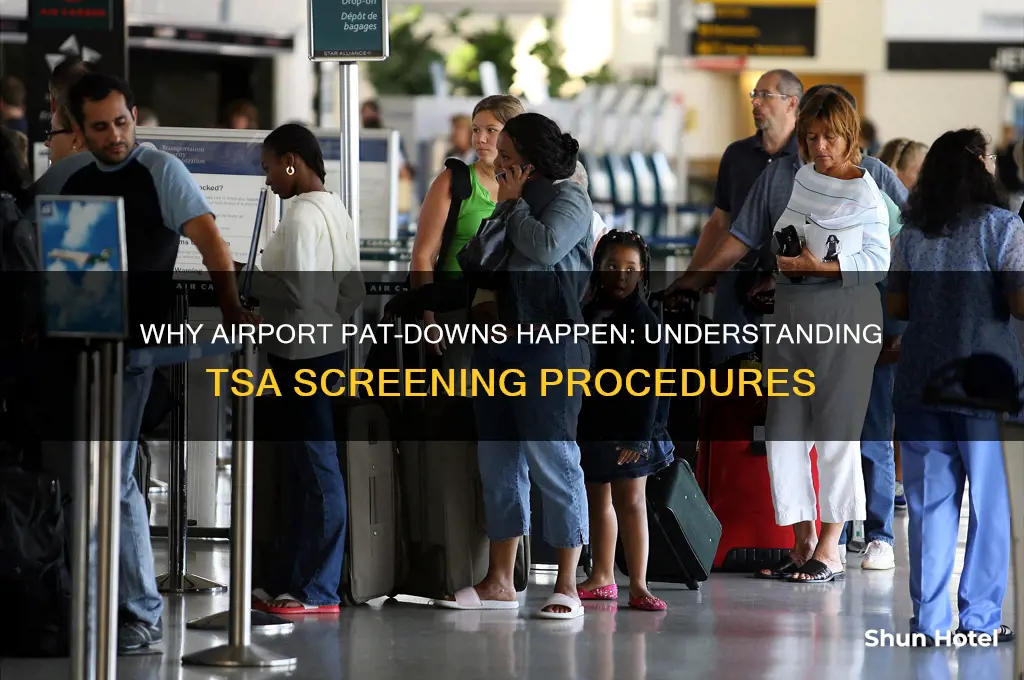 why did i get a pat down at the airport