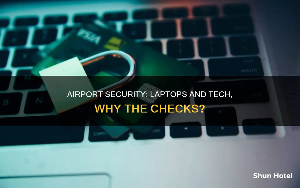 why do airport security check laptops