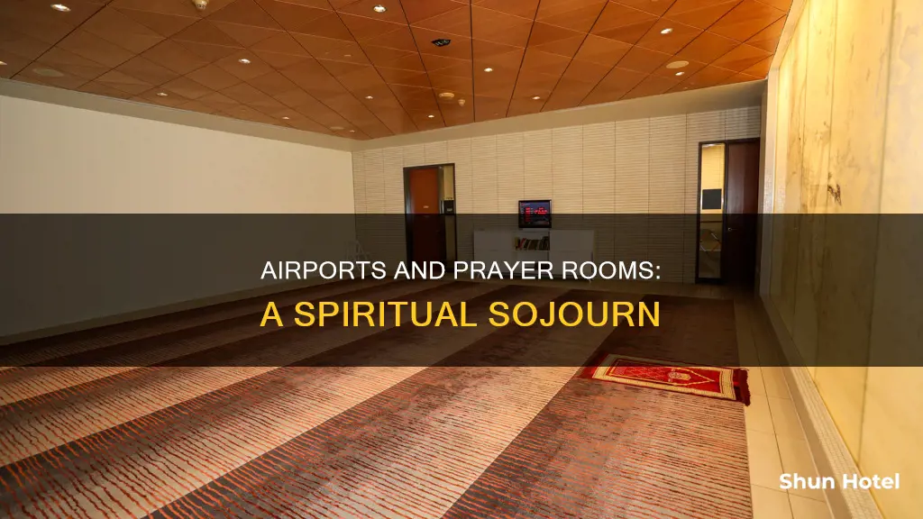 why do airports have prayer rooms