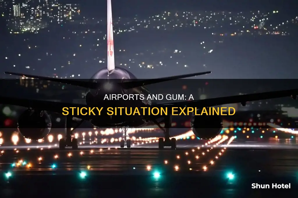 why do airports not sell gum