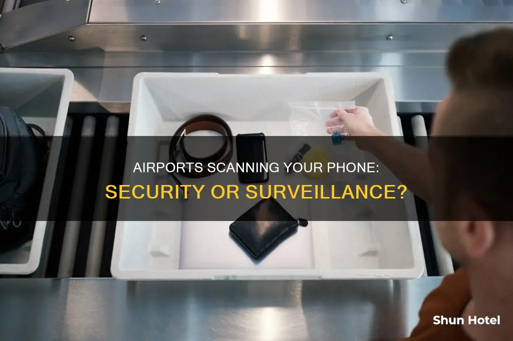 why do airports scan your phone