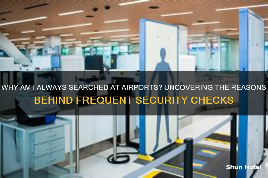 why do i always get searched at airports