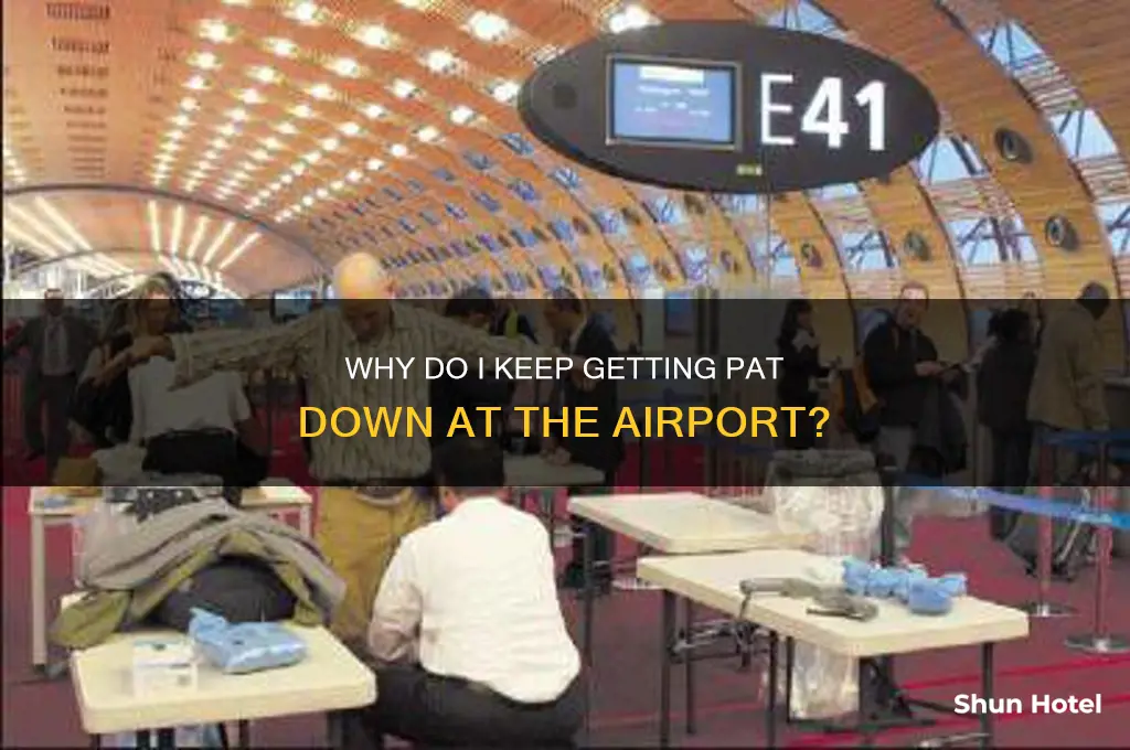 why do i keep get pat down at airport