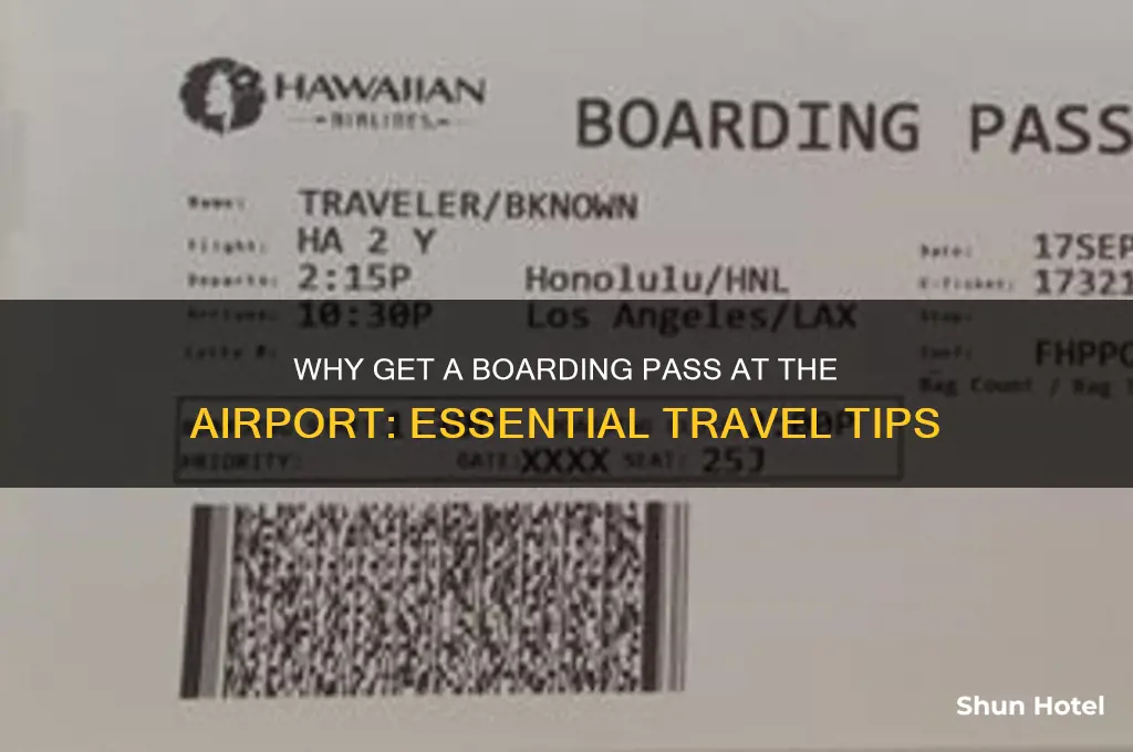why do i need to get boarding pass at airport
