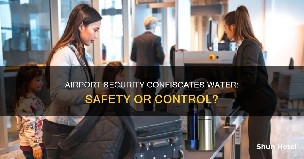 why does airport security confiscate water