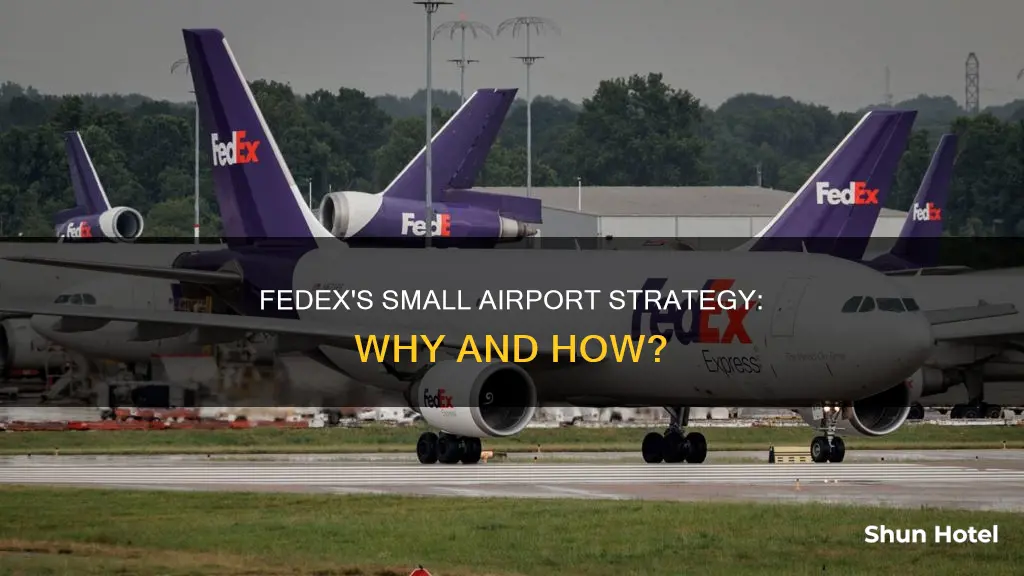why does fedex use small airports