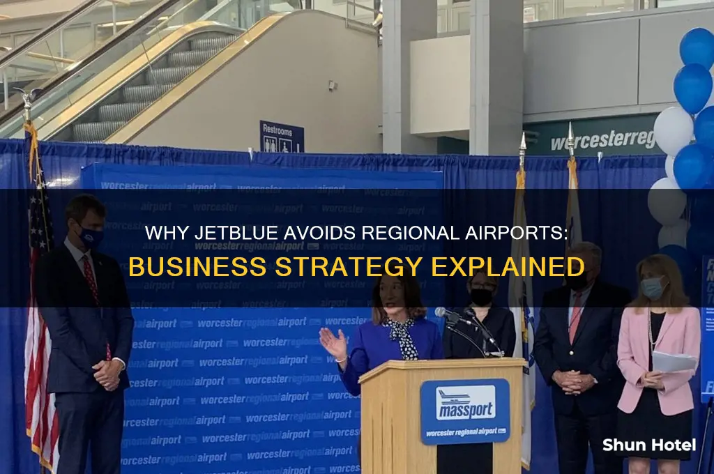 why does jetblue not fly to regional airports