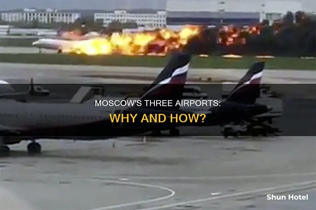 why does moscow have three airports