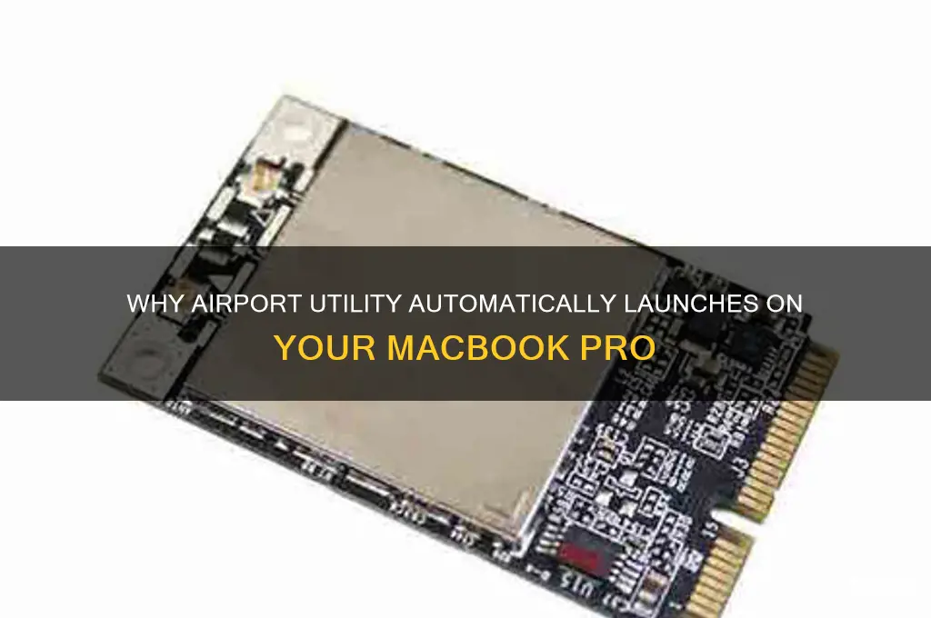 why does my airport utility open on my mbp