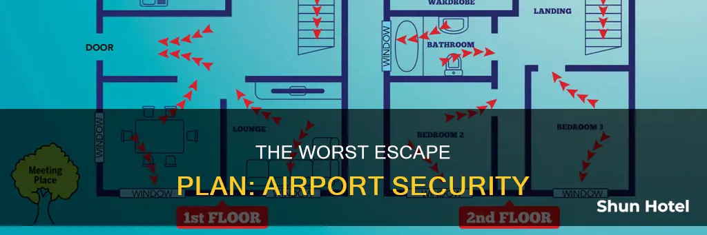 why escapingat airport the worst plan