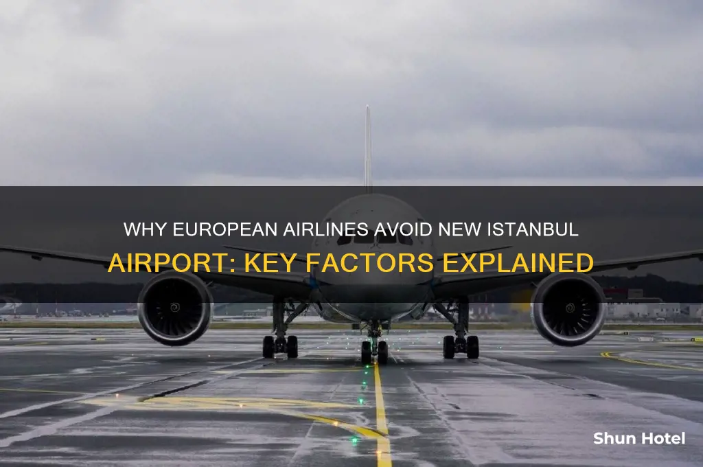 why european airlines do not fly to new istanbul airport