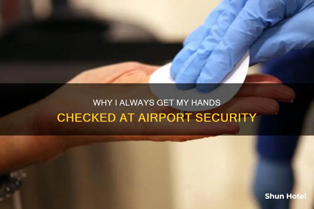 why i get my hands checked at airport