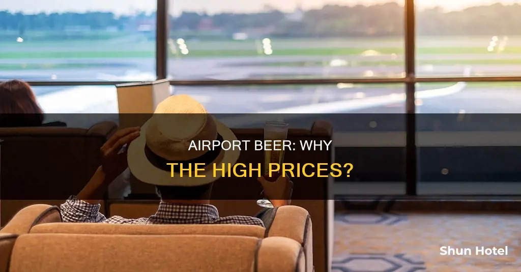 why is airport beer so expensive