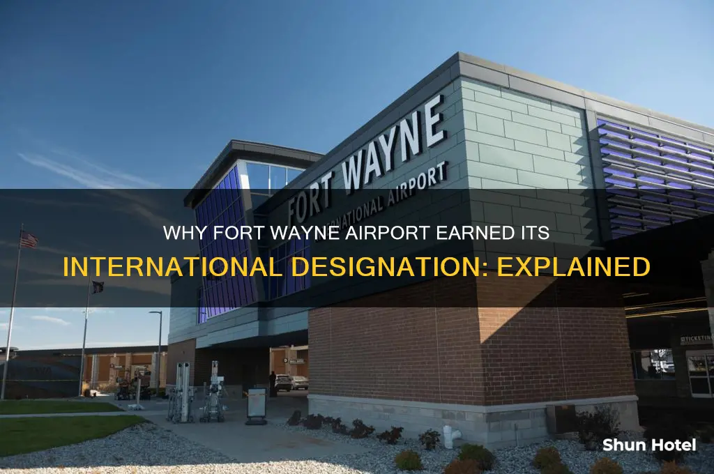 why is fort wayne airport international